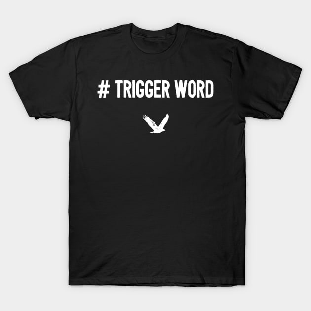 # Trigger Word T-Shirt by mivpiv